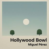 Miguel Pérez - Hollywood Bowl