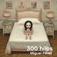 Miguel Pérez - 300 hilos