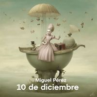 Miguel Pérez - 10 de diciembre