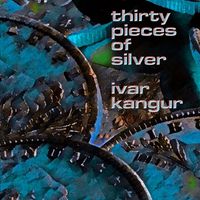 Ivar Kangur - Thirty Pieces of Silver