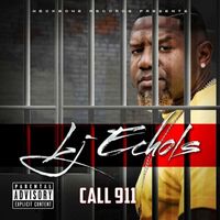 LJ Echols - Call 911 (Explicit)