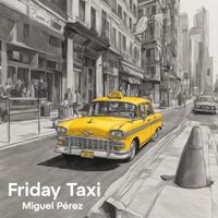 Miguel Pérez - Friday Taxi