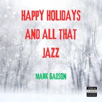 Mark Gadson - Happy Holidays and All That Jazz