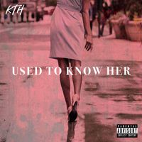 KeeD Tha Heater - Used To Know Her (Explicit)