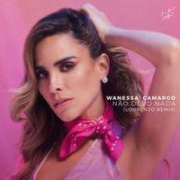 Wanessa Camargo - Não Devo Nada (Lourenzo Remix)