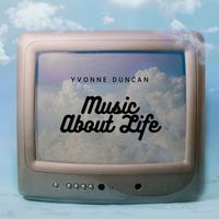 Yvonne Duncan - Music About |life