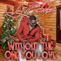 LJ Echols - Without the One You Love