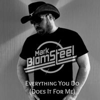 Mark Blomsteel - Everything You Do (Does It For Me)