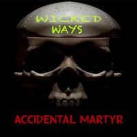 Accidental Martyr - Wicked Ways (Roadhouse Mix)