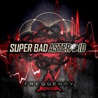Super Bad Asteroid - Frequency