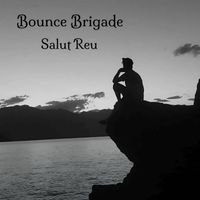 Bounce Brigade - Salut Reu