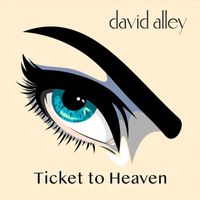 David Alley - Ticket to Heaven