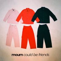 Mourn - Could Be Friends