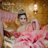 Cassandra - Queen of Every Night
