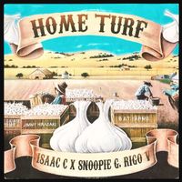 Isaac C - Home Turf (feat. Snoopie G & Rigo V) (Explicit)