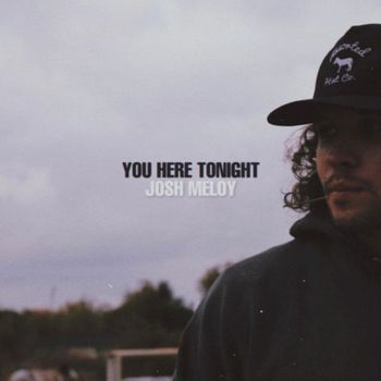 Josh Meloy - You Here Tonight