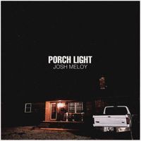 Josh Meloy - Porch Light