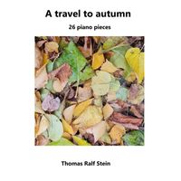 Thomas Ralf Stein - A travel to autumn
