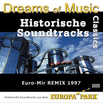 CSO - Dreams of Music Classics - Historische Soundtracks Aus Dem Europa-Park (Euro-Mir Remix 1997)
