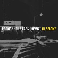 Prodigy - Pile Raps ( DJ Seroky Remix ) (Explicit)