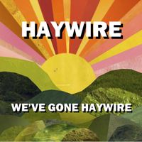Haywire - We've Gone Haywire