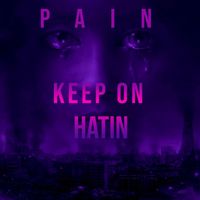 Pain - Keep on Hatin (Explicit)