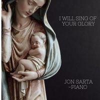 Jon Sarta - I Will Sing of Your Glory