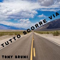Tony Bruni - Tutto Scorre Via