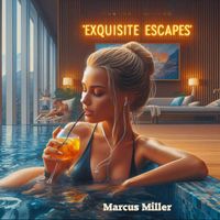 Marcus Miller - Exquisite Escapes