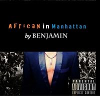 Benjamin - African in Manhattan (Explicit)