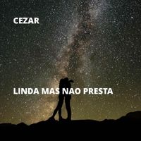 Cezar - Linda Mas Nao Presta