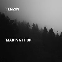 Tenzin - Making It Up