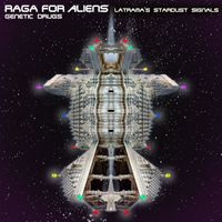 Genetic druGs - Raga for Aliens (Latrama's Stardust Signals)