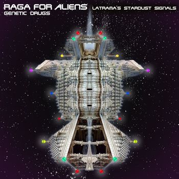 Genetic druGs - Raga for Aliens (Latrama's Stardust Signals)