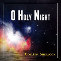 Colleen Sherlock - O Holy Night