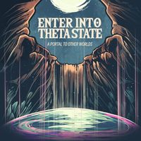 Enter into Theta State - A Portal to Other Worlds