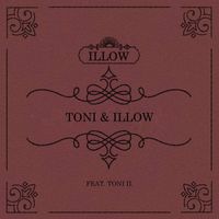 ILLOW - Toni & Illow (Explicit)