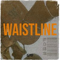GTO - Waistline (Explicit)