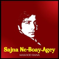 Masood Rana - Sajna Ne Boay Agey