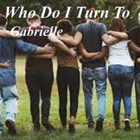 Gabrielle - Who Do I Turn To