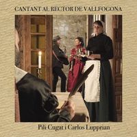 Pili Cugat & Carlos Lupprian - Cantant al Rector de Vallfogona