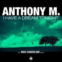 Anthony M. - I Have a Dream Tonight
