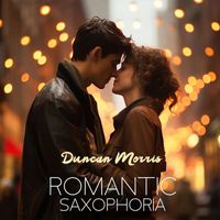 Duncan Morris - Romantic Saxophoria