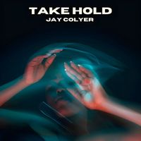 Jay Colyer - Take Hold