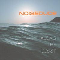 Noisedude - Along the Coast (Radio Edit)