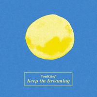 SoulChef - Keep On Dreaming
