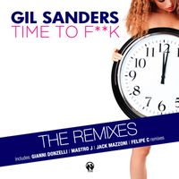 Gil Sanders - Time to F**k (The Remixes)