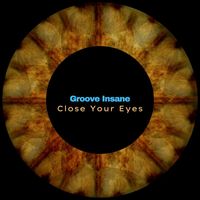 Groove Insane - Close Your Eyes