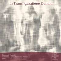 Francesco Marino, Emanuele Frenzilli & Antonello Manco - In Transfiguratione Domini