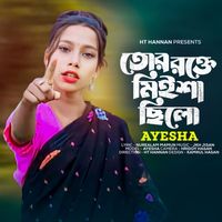 Ayesha - Tor Rokte Misha Silo
